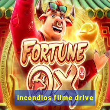 incendios filme drive